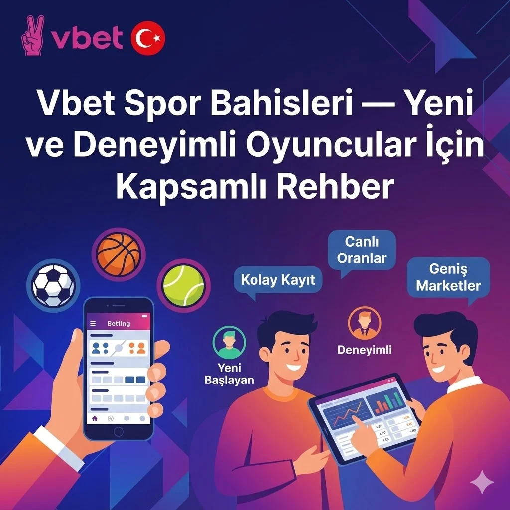 Vbet Spor Bahisleri — Yeni ve Deneyimli Oyuncular İçin Kapsamlı Rehber